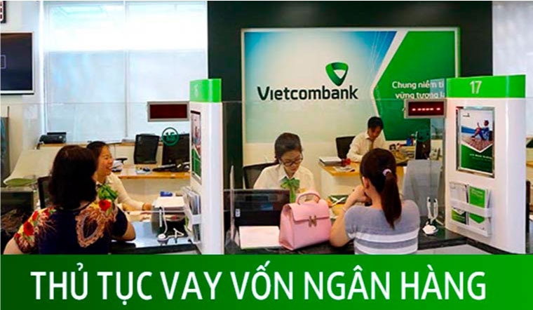 Chi tiết thủ tục vay ngân hàng Vietcombank mới nhất năm 2022