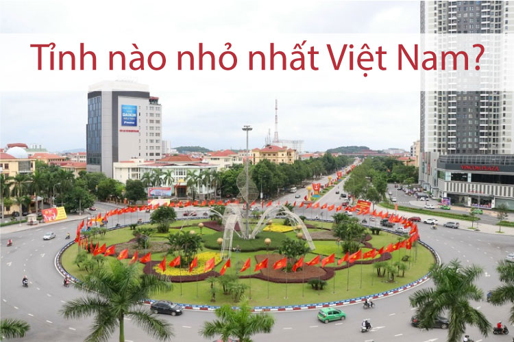 Tỉnh nào nhỏ nhất Việt Nam? Điểm danh 10 tỉnh có diện tích nhỏ nhất Việt Nam