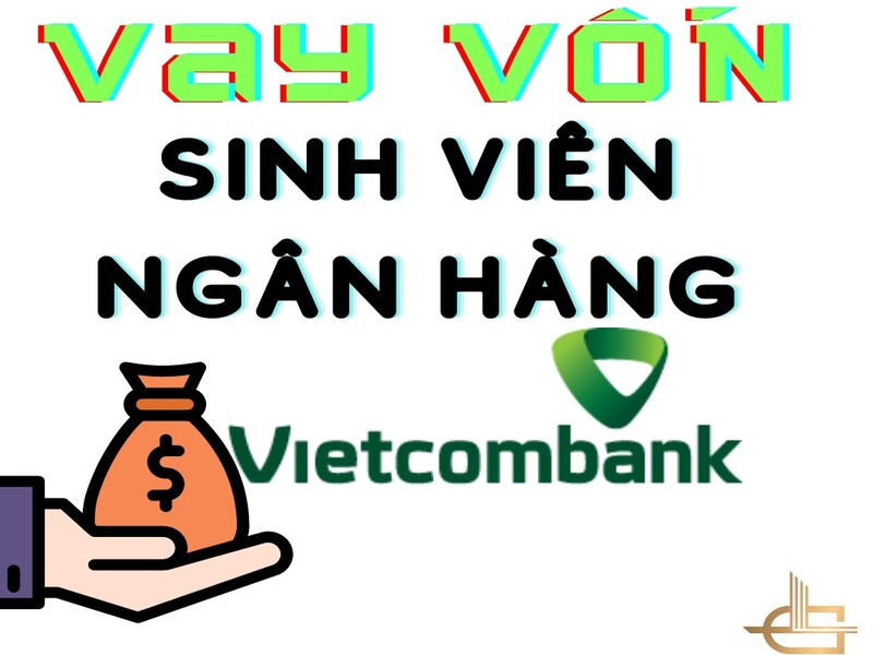 Chi tiết về vay vốn sinh viên ngân hàng Vietcombank 